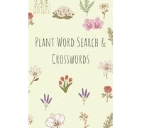 Plant Word Search & Crossword Book: Puzzles Featuring Flowers, Trees, and Botanical Wonders - Relaxing Fun for All Ages