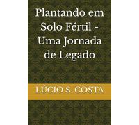Plantando em Solo Fértil - Uma Jornada de Legado