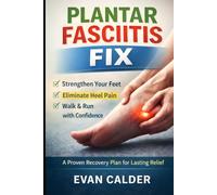 Plantar Fasciitis Fix: A Proven Recovery Plan for Lasting Relief