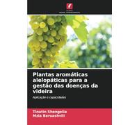 Plantas aromáticas alelopáticas para a gestão das doenças da videira: Aplicação e capacidades