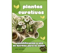 Plantas Curativas: Identificación y uso de hierbas para la salud