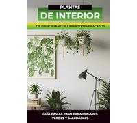 Plantas de interior libro: Cuidado de plantas de interior naturales guia practica