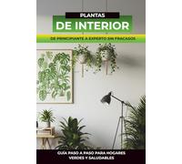 Plantas de interior libro: Cuidado de plantas de interior naturales guia practica