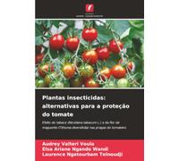 Plantas insecticidas: alternativas para a proteção do tomate: Efeito do tabaco (Nicotiana tabacum L.) e da flor de maguerite (Tithonia diversifolia) nas pragas do tomateiro