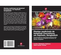 Plantas medicinais de Katakhali Pouroshova, em Rajshahi, Bangladesh: Documentação do conhecimento tradicional sobre plantas medicinais em Katakhali Pouroshova, em Rajshahi, Bangladesh