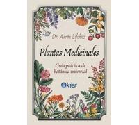 Plantas Medicinales: Guía práctica de botánica universal