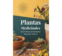 Plantas Medicinales: Guía Práctica de Remedios Naturales Caseros