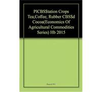 Plantation Crops Tea,Coffee, Rubber And Cocoa(Economics Of Agricultural Commodities Series) Hb 2015