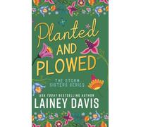 Planted and Plowed: The Storm Sisters Series