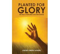 Planted for Glory: 366 Days of Devotion & Stewardship