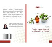 Plantes aromatiques et médicinales en Tunisie: Une alliance entre la nature et la santé fondant le berceau de la phytothérapie