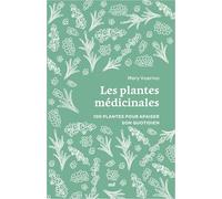 Plantes médicinales: 100 plantes pour apaiser son quotidien