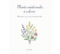 Plantes médicinales à colorier: 30 plantes aux vertus traditionnelles