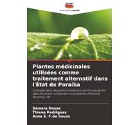 Plantes médicinales utilisées comme traitement alternatif dans l'État de Paraíba: Cultivées dans des jardins médicaux communautaires dans les zones rurales des municipalités d'Areia et Pocinhos, PB