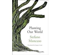 Planting our world - Mancuso Stefano