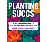 Planting Succs - A Succulent Care Guide for Beginners: Quick Read | Perfect for New Succulent Gardeners | Includes a Journal to Track Plant Progress
