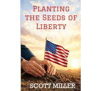 Planting the Seeds of Liberty