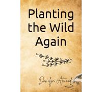 Planting the Wild Again: When the world fell quiet, they began to listen