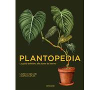 Plantopedia. La guida definitiva alle piante da interno. Ediz. illustrata ...