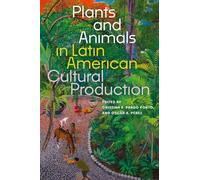 Plants and Animals in Latin American Cultural Production