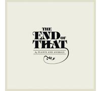 Plants & Animals - The end of That