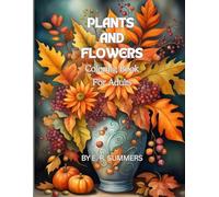 Plants and Flowers Coloring Book for Adults: Bold and Easy Lines For Calm Soothing Relaxing Mindful Stress-Free Coloring