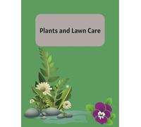 Plants and Lawn Care Log Book - Garden Maintenance Journal | 110 Pages, 8.5” x 11” | Track Watering, Fertilizing, Pruning, Seeding & More