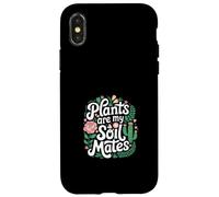 Plants Are My Soil Mates Gardening Landscape Nature -------- Custodia per iPhone X/XS