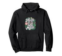 Plants Are My Soil Mates Gardening Landscape Nature -------- Felpa con Cappuccio