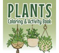 Plants Coloring Book: Cute Plants, Flowers and Garden Themes for Nature-Loving Adults and Kids