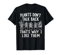 Plants Don't Talk Back Thats Why I Like Them Giardiniere Maglietta