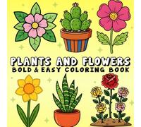 Plants & Flowers Bold and Easy Coloring Book: 50+ Simple and Big Designs for Relaxation for Adults and Kids, Featuring Cute Plants and Flower Illustrations