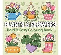 Plants & Flowers Bold & Easy Coloring Book: 50 delightful plant and flower illustrations with bold lines for kids and adults to relax, color, and enjoy