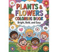 Plants & Flowers Coloring Book - Bright, Bold, and Easy | Ages 5-12: Enjoy hours of coloring fun with simple floral illustrations