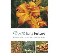 Plants for a Future: Edible & Useful Plants for a Healthier World: 1