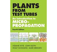Plants from Test Tubes : An Introduction to Micropropogation