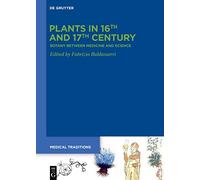 Plants in 16th and 17th Century: Botany Between Medicine and Science: 8