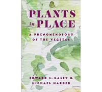 Plants in Place: A Phenomenology of the Vegetal