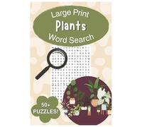 Plants Large Print Word Search: Word Searches with Easy to Read Print about Plants, Plant Species, Plant Education and more. | 6x9, 110 pages. | 55+ ... Gift for Vacations, Holidays and Free Times.