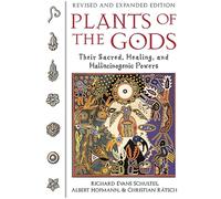 Plants of the Gods: Their Sacred, Healing and Hallucinogenic Powers: Their Sacred Healing and Hallucinogenic Powers Revised and Expanded Second Edition