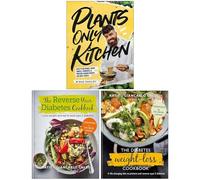 Plants-Only Kitchen, The Diabetes Weight Loss Cookbook, The Reverse Your Diabetes Cookbook 3 Books Collection Set