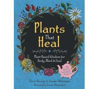 Plants That Heal: Plant-based Wisdom for Body, Mind & Soul