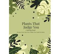 Plants That Judge You: A Coloring Book
