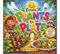 Plants to Plate: An Early Reader About Where Food Comes From