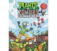 Plants Vs Zombies Coloring Book: An Awesome Book For Kids Loving Plants Vs Zombies To Enjoy And Create Amazing Artworks. Funny Pages For Fans. Edition 2022