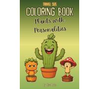 Plants With Personalities - Coloring Book: 40 Affirming and Funny Cartoon Plants to Color for Kids - Travel-Sized Coloring Book for Emotions, Mindfulness, and Big Feelings