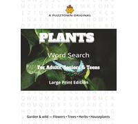 Plants Word Search For Adults, Seniors & Teens Large Print Edition: Relaxing Word Searches of Flowers, Trees, Herbs, Houseplants & Botany Terms-Sorted Randomly, Alphabetically & by Word Length