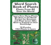 Plants Word Search: Learn How Many Plants We Have in the World, Perfect for Botanists and Plant Lovers Who Want to Expand on their Knowledge