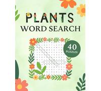 Plants Word Search Puzzle Book: 40 Fun Puzzles About Flowers, Trees, Herbs, Gardening, and More | Nature-Themed Brain Games to Boost Vocabulary and Relaxation