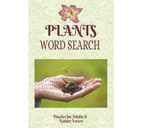 Plants Word Search Puzzle Book: Easy-to-Read Puzzles with 450+ Botanical & Gardening Terms | 6x9 Inches | 110 Pages | 50+ Puzzles | For Plant Adults, Teens, Gardeners, Students & Nature Lovers